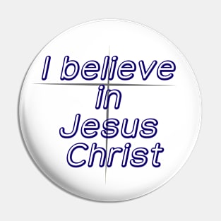 I believe in Jesus Christ Pin