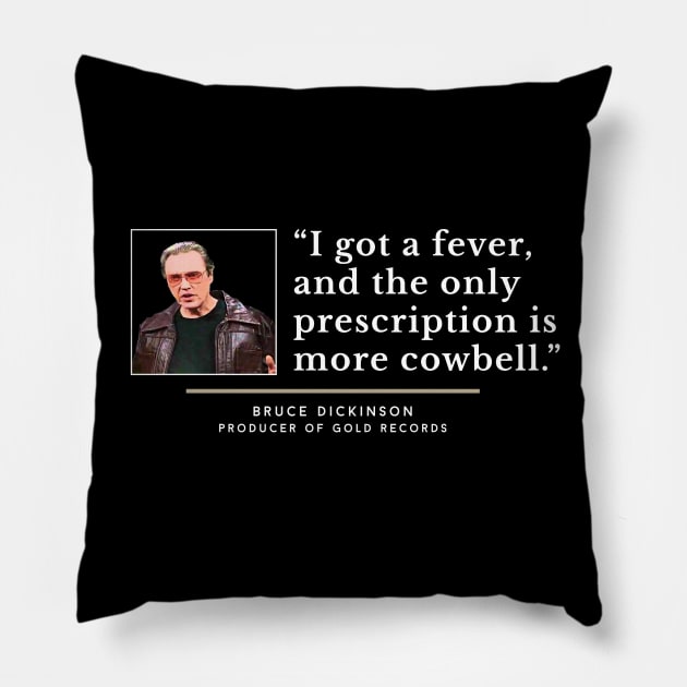 I got a fever, and the only prescription is more cowbell. Pillow by BodinStreet