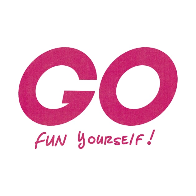 Go Fun yourself by GiMETZCO!