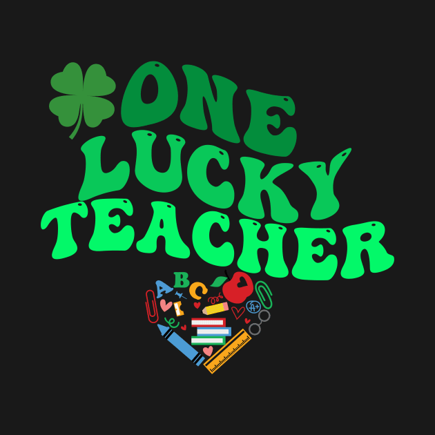 One Lucky Teacher , St Patrick's Day by Justin green