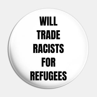 Will Trade Racists for Refugees Pin