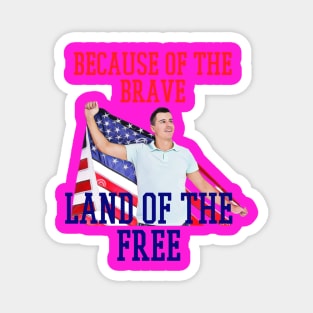 because of the brave land of the free Magnet