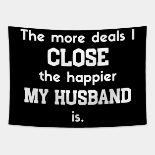 The more deal I close the happier my husband is Tapestry