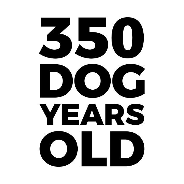 350 Dog Years Old - Funny 50th Birthday Gift T Shirt by RedYolk