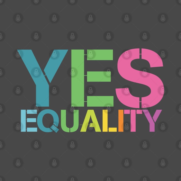 Yes to Equality by SteelWoolBunny