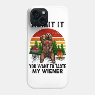 Admit it You want to taste my Wiener vintage bear Phone Case