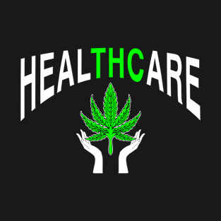 HEALTHCARE - THC Pot Leaf | Support Medical Marijuana Weed T-Shirt