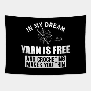 Crochet - In my dream yarn is free and crocheting makes you thin w Tapestry