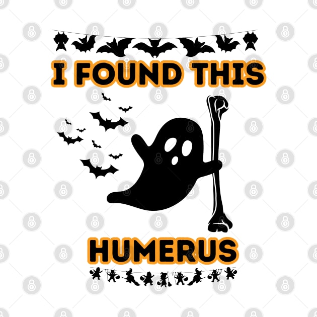 Humorous Halloween Quote Gift Idea for Spooky Season - I Found This Humerus by KAVA-X