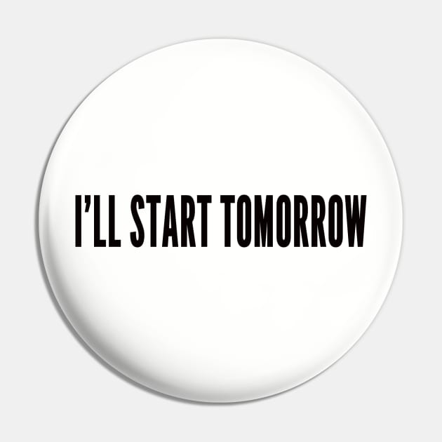 lazy, start tomorrow Pin by ilovemyshirt