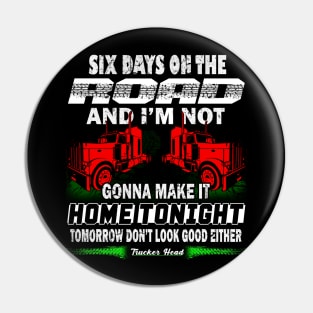 Six Days On The Road #TruckDriver Truckers Trucker Heroes Pin