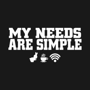 my needs are simple bunny and wifi and coffee T-Shirt