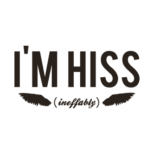 I'm Hiss ( ineffably ) T-Shirt