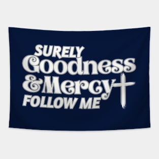 Surely Goodness and Mercy Follow Me Psalm 23:6 Tapestry