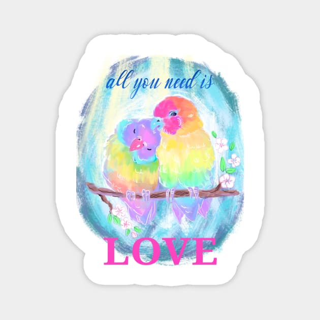 All you need is love. Lovebirds valentines day quote Magnet by Orangerinka