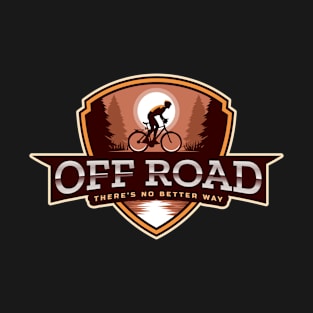 Off Road There's No Better Way T-Shirt