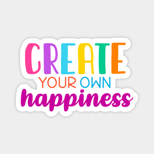 Create your own happiness Magnet