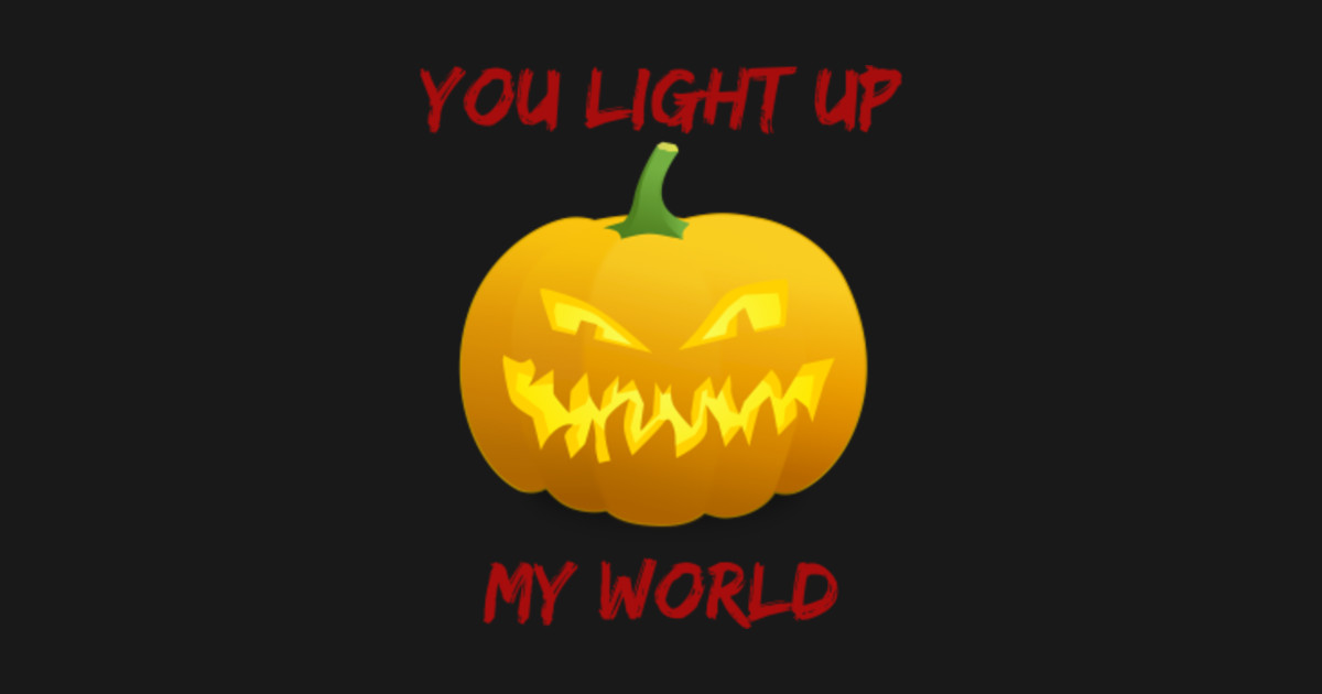 You Light Up My World Jack O Lantern Evil Jack O Lantern