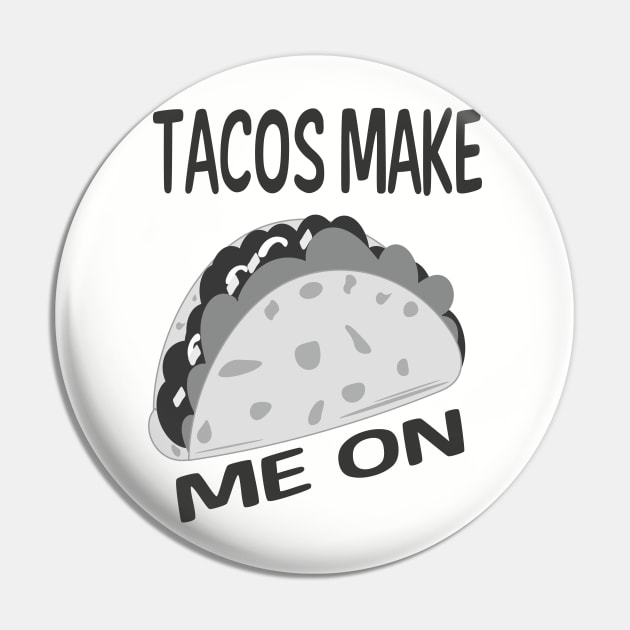 Tacos Make On B&W Version Pin by ulunkz