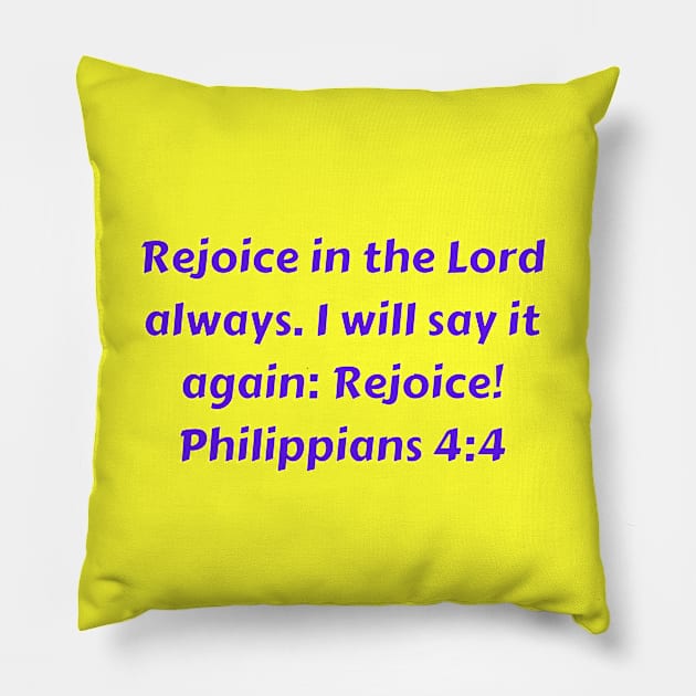 Bible Verse Philippians 4:4 Pillow by Prayingwarrior