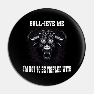 Possessed and Untamed Angry Bull Pin