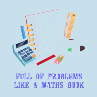 Full Of Problems Like a Maths Book T-Shirt