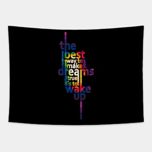 the best way to make your dreams come true Tapestry