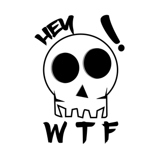 WTF Shirt, hey! wtf ??, Skull Shirt, hey shirt, Short sleeve t-shirt T-Shirt