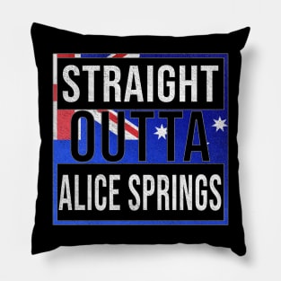 Straight Outta Alice Springs - Gift for Australian From Alice Springs in Northern Territory Australia Pillow