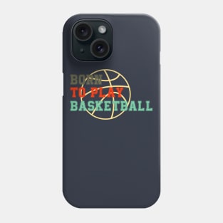 born to play basketball funny retro basketball saying Phone Case