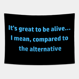 Great to be Alive Tapestry