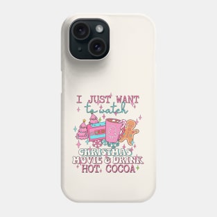 I Just Want To Watch Christmas Movie & Drink Hot Cocoa Phone Case