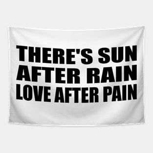 There's sun after rain love after pain Tapestry