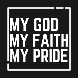 My God My Faith My Pride T-Shirt