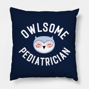 Owlsome Pediatrician Pun - Funny Gift Idea Pillow