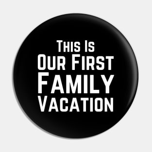 Our First Family Vacation Pin