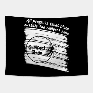 All progress takes place outside the comfort zone Tapestry