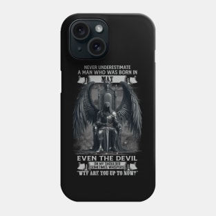 Never Underestimate A Man Who Was Born In May Even The Devil Sometimes Whispers Phone Case