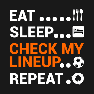 Eat Sleep Check My Lineup Repeat T-Shirt