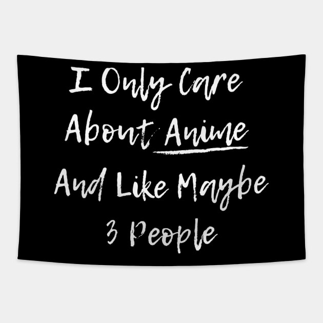 I Only Care About Anime And Like Maybe 3 People Tapestry by Hunter_c4 "Click here to uncover more designs"