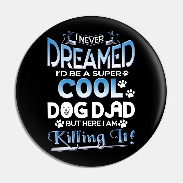 Dog Dad T Shirt Funny Cute Fathers Day Hilarious Graphic Dog Father Dad Owner Pet Doggo Puppy Fun Humor Tee Guy Pin by Otis Patrick