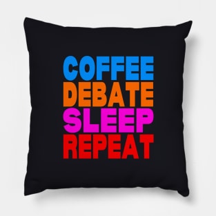 Coffee debate sleep repeat Pillow