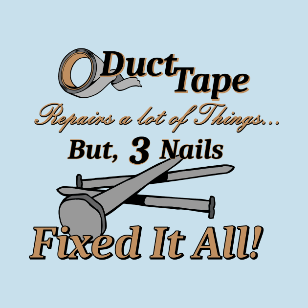3 Nails Fixed It All! by RGDesignIT