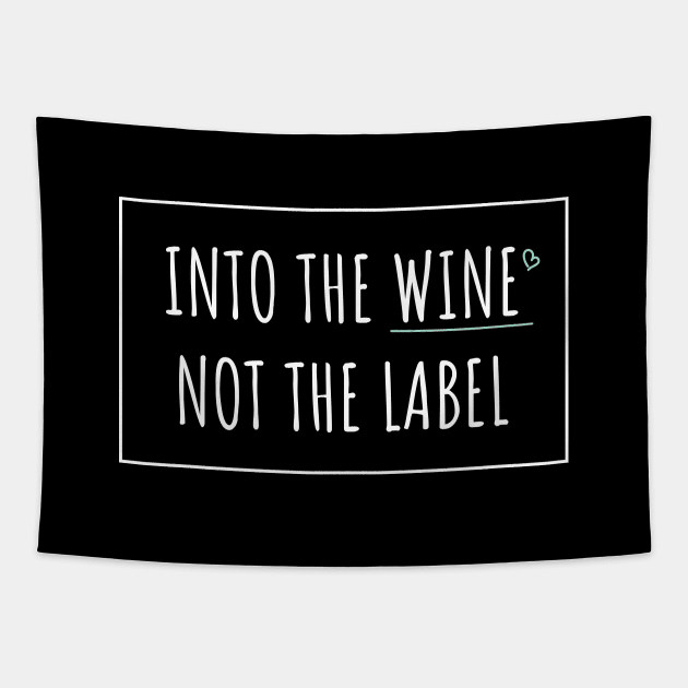 Into the wine not the label | Love wine not label Tapestry by ElevenVoid