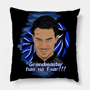 Grand master has no Fear !!! Pillow