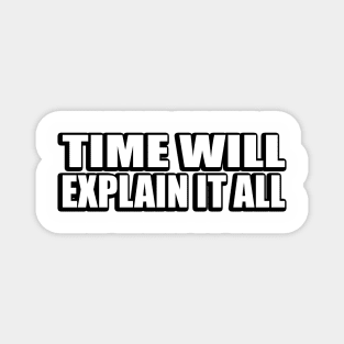 Time will explain it all artistic typography design Magnet