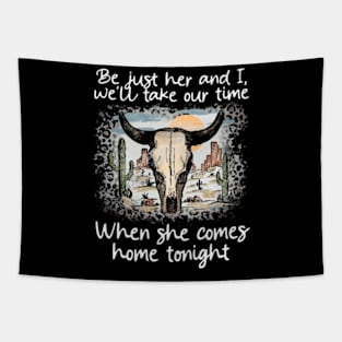 Be just her and I, we'll take our time When she comes home tonight Skull-Bull Mountains Cactus Deserts Tapestry