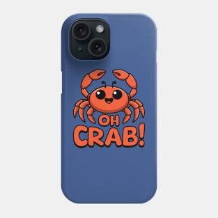 Oh Crab! Cute Crab Pun Phone Case