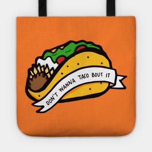 Don't Wanna Taco Bout It Tote