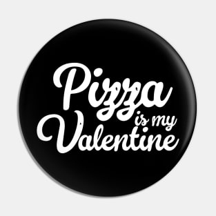 Pizza Is My Valentine Pin